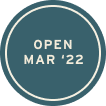Open March 2022